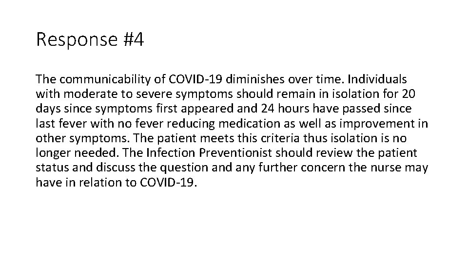 Response #4 The communicability of COVID-19 diminishes over time. Individuals with moderate to severe