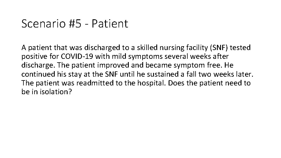 Scenario #5 - Patient A patient that was discharged to a skilled nursing facility