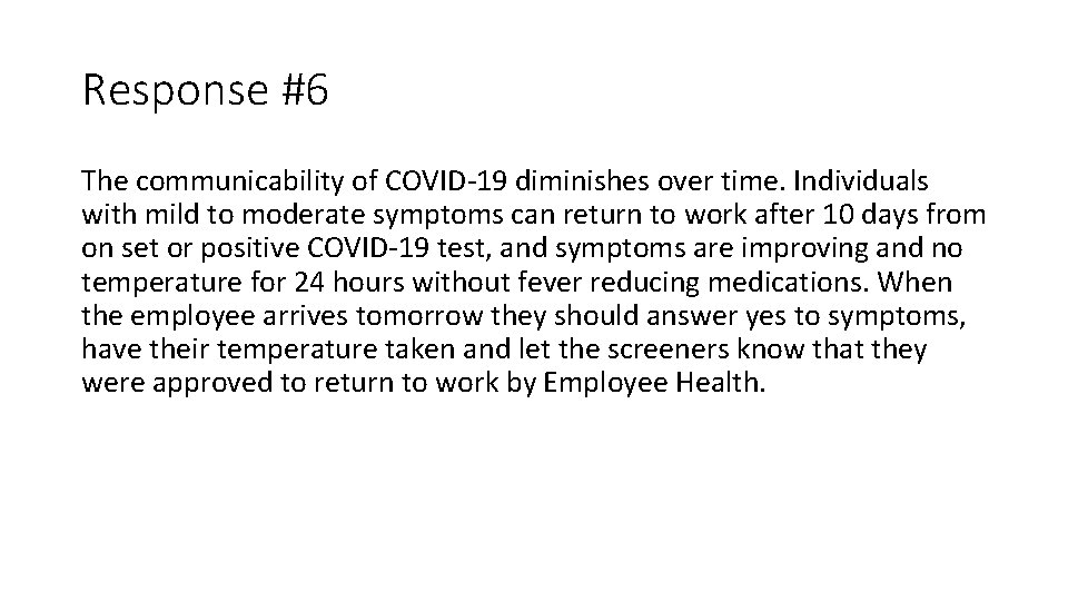Response #6 The communicability of COVID-19 diminishes over time. Individuals with mild to moderate