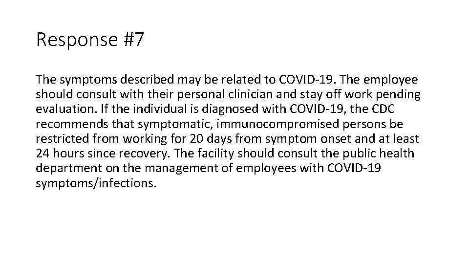 Response #7 The symptoms described may be related to COVID-19. The employee should consult