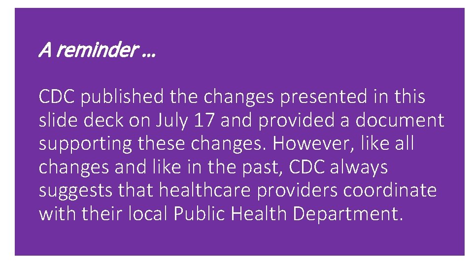 A reminder … CDC published the changes presented in this slide deck on July