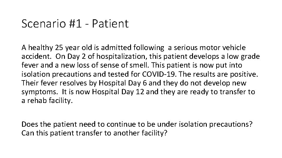 Scenario #1 - Patient A healthy 25 year old is admitted following a serious