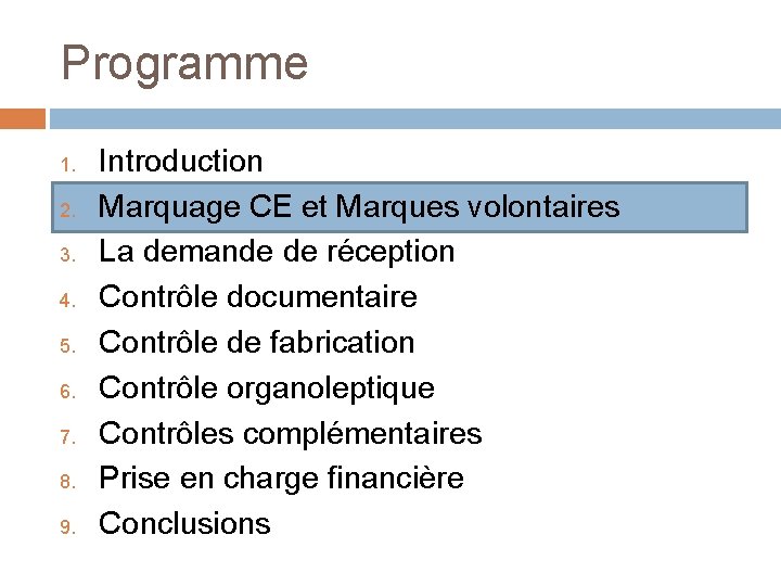Programme 1. 2. 3. 4. 5. 6. 7. 8. 9. Introduction Marquage CE et