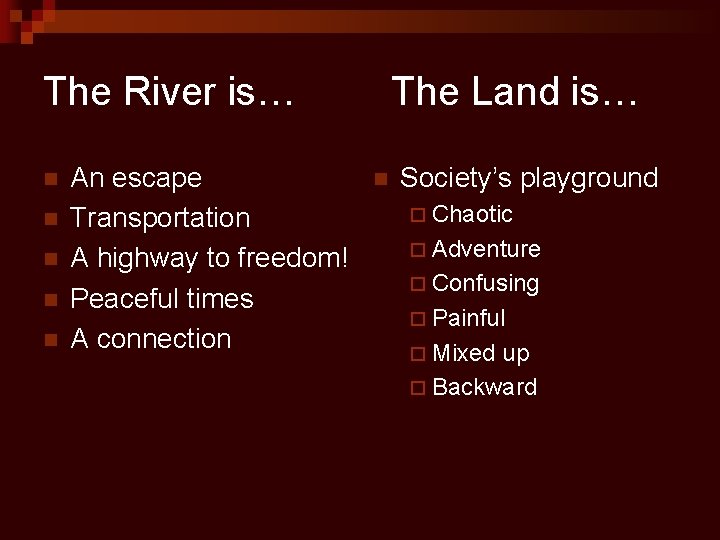The River is… n n n An escape Transportation A highway to freedom! Peaceful