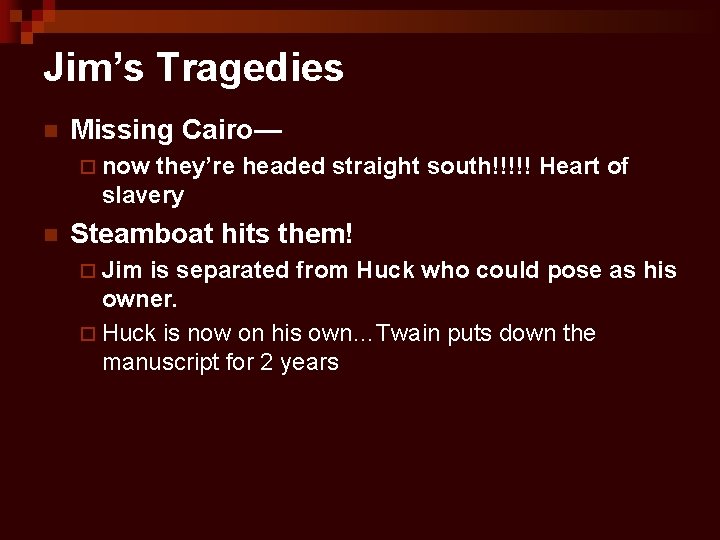 Jim’s Tragedies n Missing Cairo— ¨ now they’re headed straight south!!!!! Heart of slavery