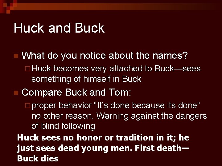 Huck and Buck n What do you notice about the names? ¨ Huck becomes