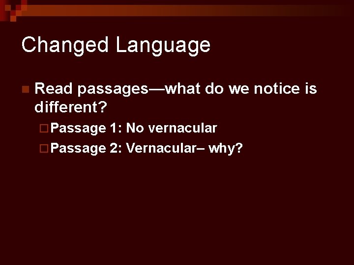 Changed Language n Read passages—what do we notice is different? ¨ Passage 1: No