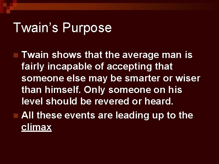 Twain’s Purpose Twain shows that the average man is fairly incapable of accepting that