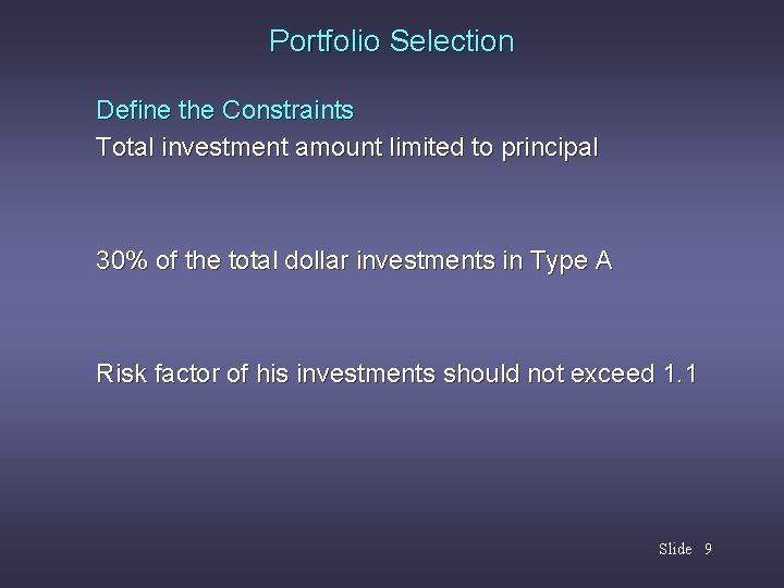 Portfolio Selection Define the Constraints Total investment amount limited to principal 30% of the Portfolio Selection Define the Constraints Total investment amount limited to principal 30% of the