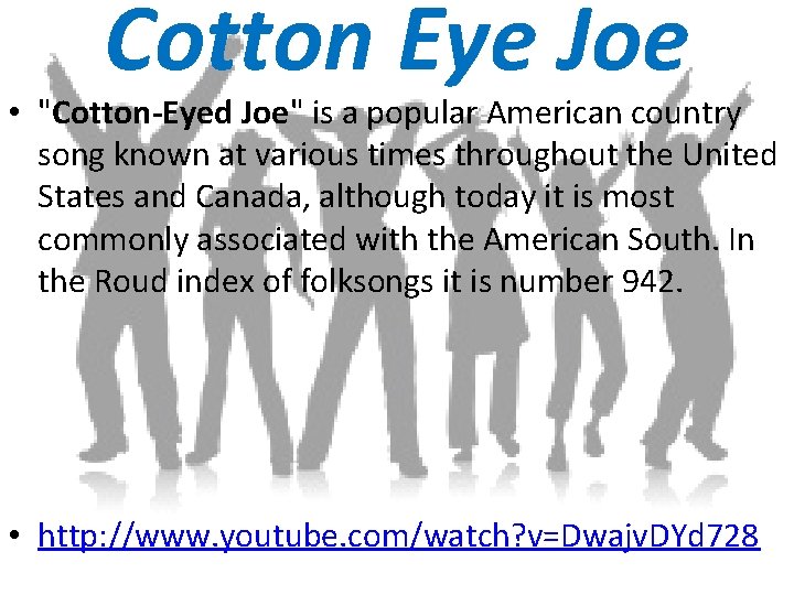 Cotton Eye Joe • "Cotton-Eyed Joe" is a popular American country song known at