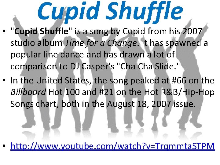 Cupid Shuffle • "Cupid Shuffle" is a song by Cupid from his 2007 studio