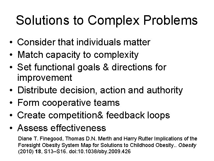 Solutions to Complex Problems • Consider that individuals matter • Match capacity to complexity