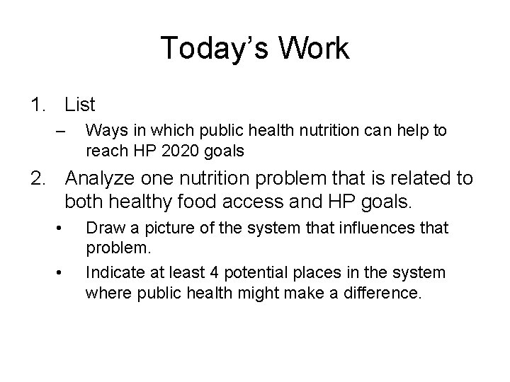 Today’s Work 1. List – Ways in which public health nutrition can help to