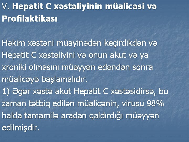 V. Hepatit C xəstəliyinin müalicəsi və Profilaktikası Həkim xəstəni müayinədən keçirdikdən və Hepatit C