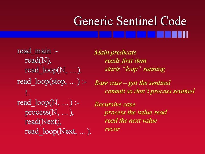 Generic Sentinel Code read_main : Main predicate reads first item read(N), starts “loop” running