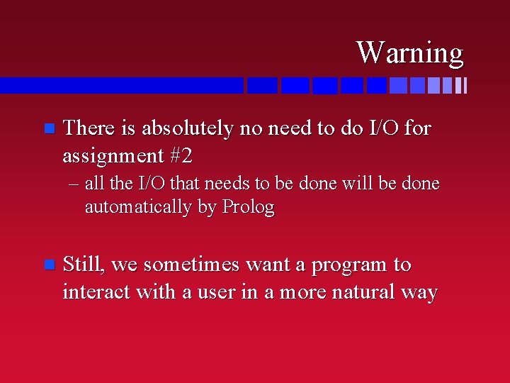 Warning n There is absolutely no need to do I/O for assignment #2 –