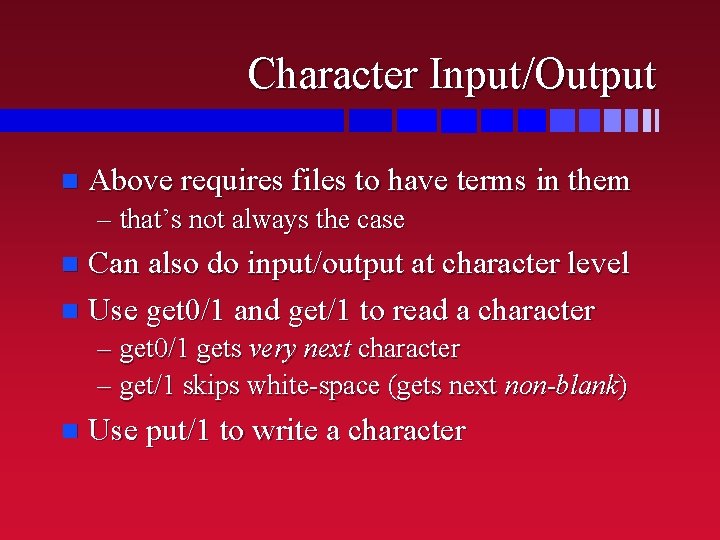 Character Input/Output n Above requires files to have terms in them – that’s not