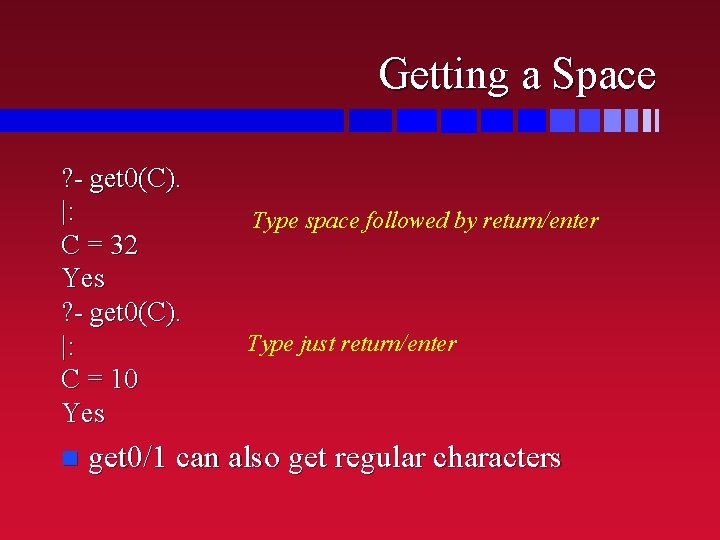 Getting a Space ? - get 0(C). |: C = 32 Yes ? -