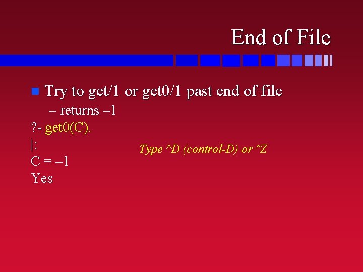 End of File n Try to get/1 or get 0/1 past end of file