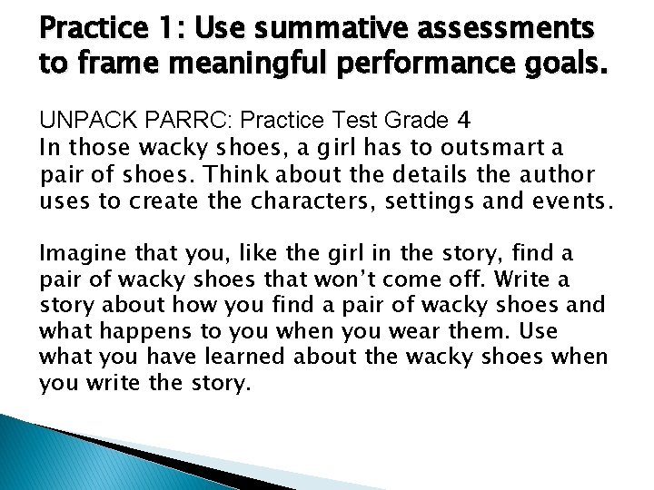 Practice 1: Use summative assessments to frame meaningful performance goals. UNPACK PARRC: Practice Test