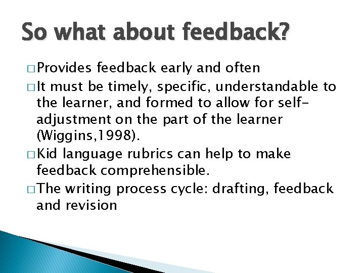 So what about feedback? � Provides feedback early and often � It must be