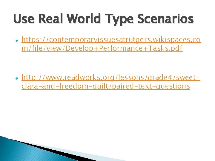 Use Real World Type Scenarios ● ● https: //contemporaryissuesatrutgers. wikispaces. co m/file/view/Develop+Performance+Tasks. pdf http: