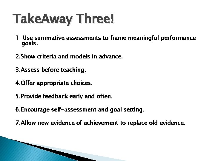 Take. Away Three! 1. Use summative assessments to frame meaningful performance goals. 2. Show