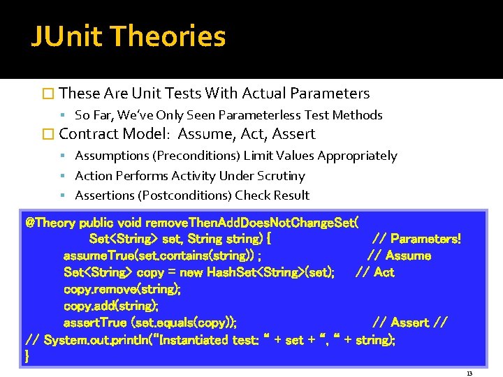JUnit Theories � These Are Unit Tests With Actual Parameters So Far, We’ve Only
