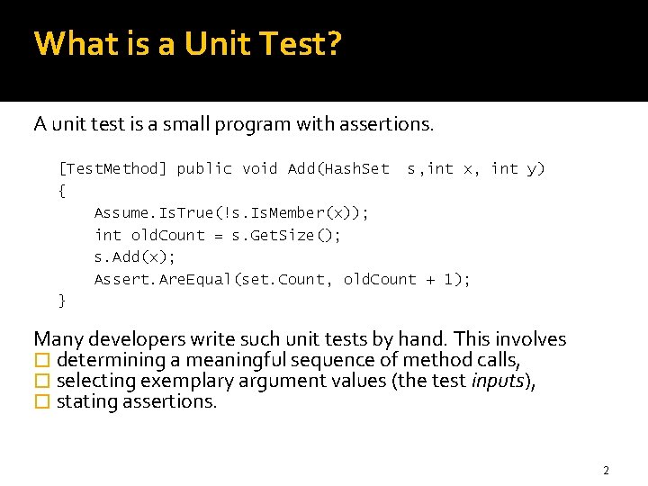 What is a Unit Test? A unit test is a small program with assertions.