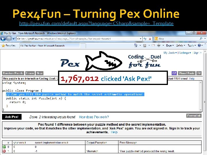 Pex 4 Fun – Turning Pex Online http: //pex 4 fun. com/default. aspx? language=CSharp&sample=_Template