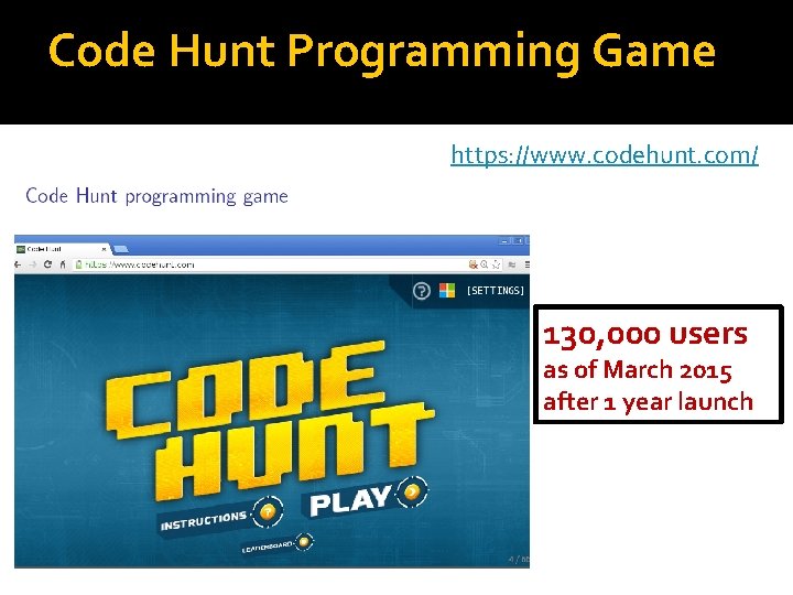 Code Hunt Programming Game https: //www. codehunt. com/ 130, 000 users as of March