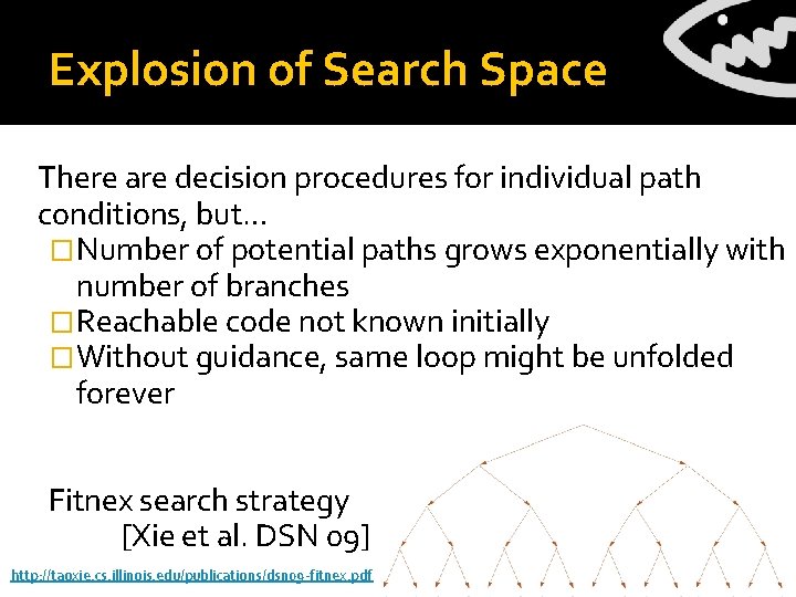 Explosion of Search Space There are decision procedures for individual path conditions, but… �Number