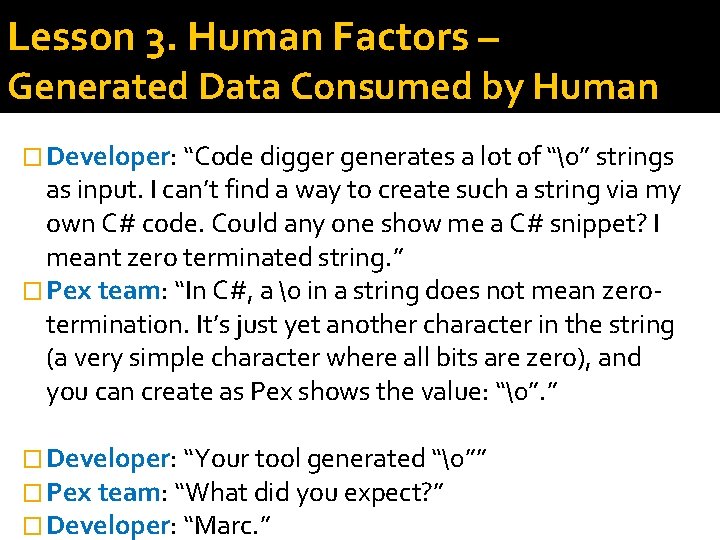 Lesson 3. Human Factors – Generated Data Consumed by Human � Developer: “Code digger