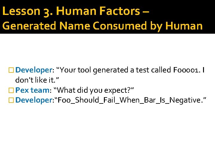 Lesson 3. Human Factors – Generated Name Consumed by Human � Developer: “Your tool