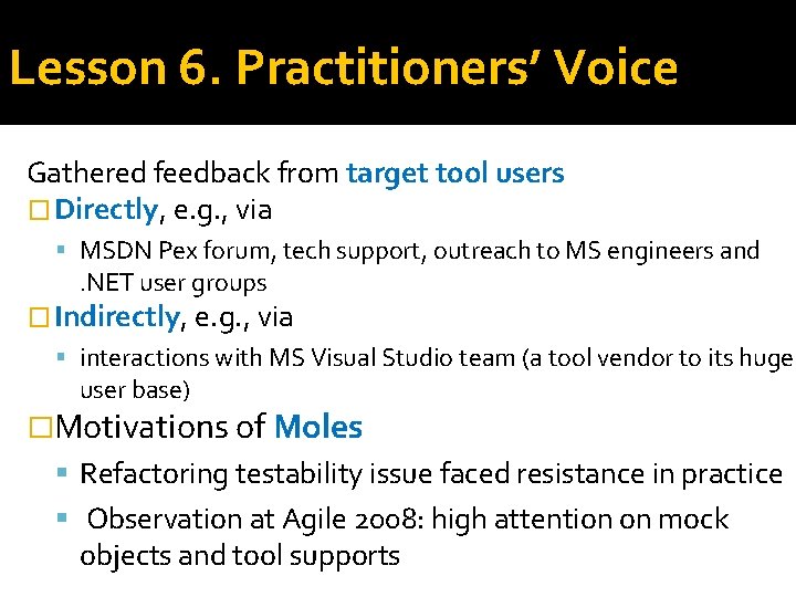 Lesson 6. Practitioners’ Voice Gathered feedback from target tool users � Directly, e. g.