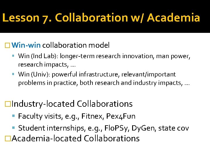 Lesson 7. Collaboration w/ Academia � Win-win collaboration model Win (Ind Lab): longer-term research