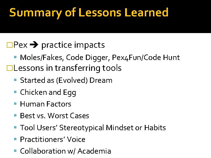 Summary of Lessons Learned �Pex practice impacts Moles/Fakes, Code Digger, Pex 4 Fun/Code Hunt