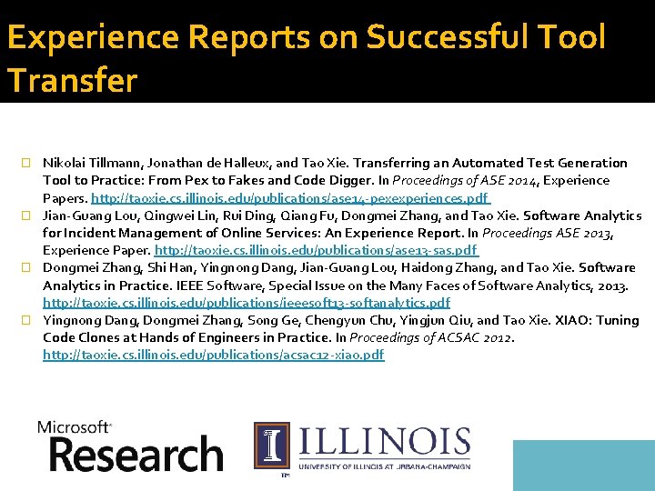 Experience Reports on Successful Tool Transfer Nikolai Tillmann, Jonathan de Halleux, and Tao Xie.