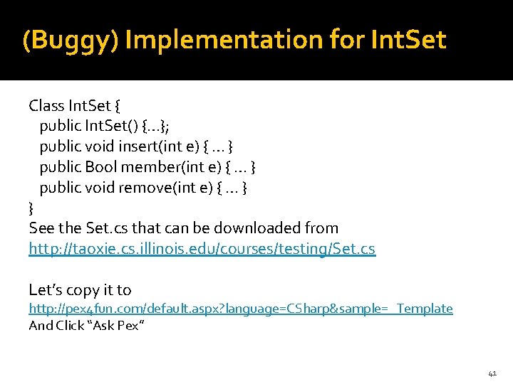 (Buggy) Implementation for Int. Set Class Int. Set { public Int. Set() {…}; public