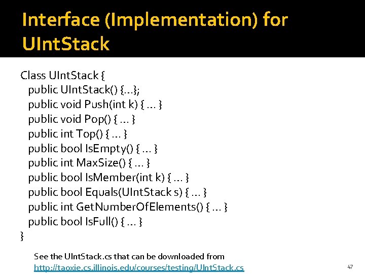 Interface (Implementation) for UInt. Stack Class UInt. Stack { public UInt. Stack() {…}; public