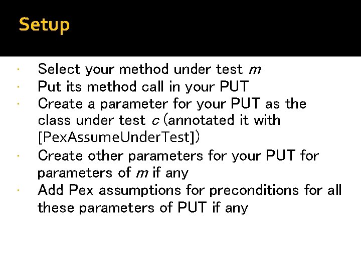 Setup • • • Select your method under test m Put its method call