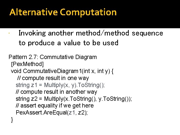Alternative Computation • Invoking another method/method sequence to produce a value to be used