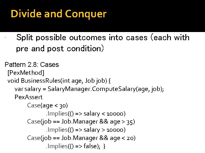 Divide and Conquer • Split possible outcomes into cases (each with pre and post