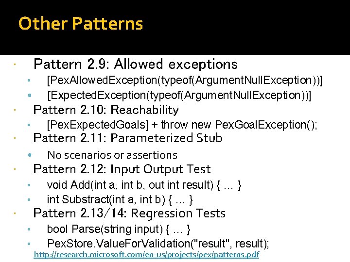 Other Patterns Pattern 2. 9: Allowed exceptions • • • [Pex. Allowed. Exception(typeof(Argument. Null.