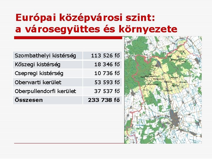 Európai középvárosi szint: a városegyüttes és környezete Szombathelyi kistérség 113 526 fő Kőszegi kistérség