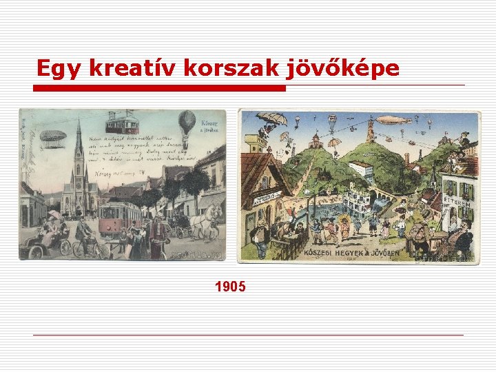 Egy kreatív korszak jövőképe 1905 Egy kreatív korszak jövőképe 1905