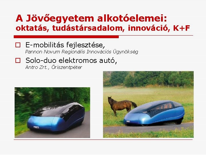 A Jövőegyetem alkotóelemei: oktatás, tudástársadalom, innováció, K+F o E-mobilitás fejlesztése, Pannon Novum Regionális Innovációs