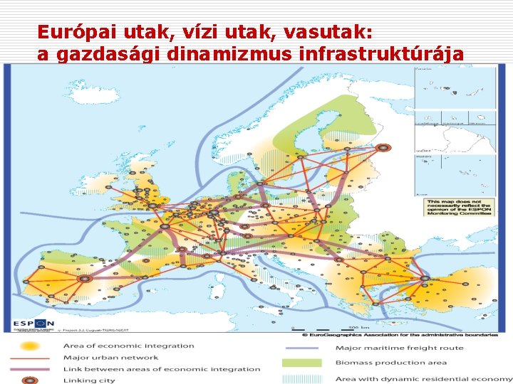 Európai utak, vízi utak, vasutak: a gazdasági dinamizmus infrastruktúrája Európai utak, vízi utak, vasutak: a gazdasági dinamizmus infrastruktúrája