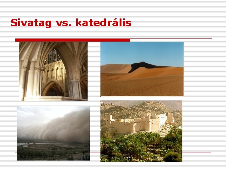 Sivatag vs. katedrális 