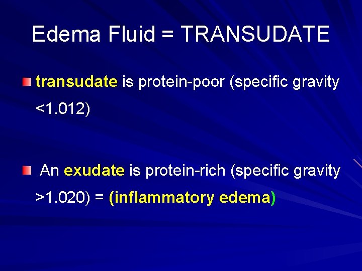 Edema Fluid = TRANSUDATE transudate is protein-poor (specific gravity <1. 012) An exudate is Edema Fluid = TRANSUDATE transudate is protein-poor (specific gravity <1. 012) An exudate is